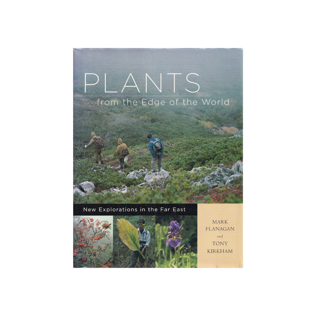Plants from the Edge of the World. New Explorations in the Far East.