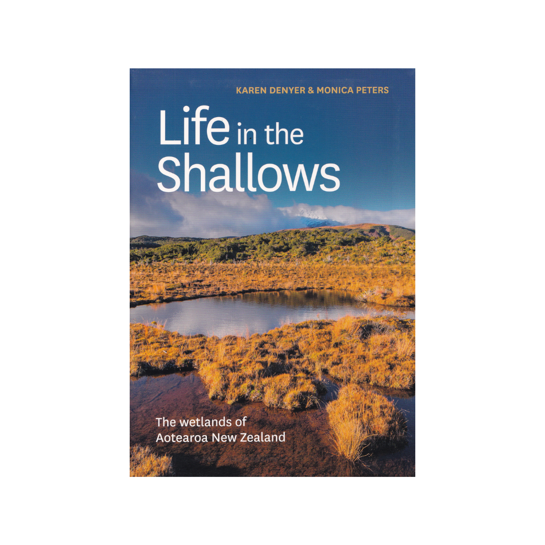 Life in the Shallows. The Wetlands of New Zealand. NEW.