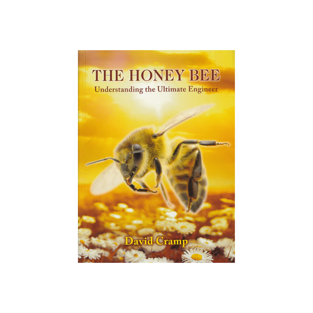 The Honey Bee. Understanding the Ultimate Engineer. NEW.