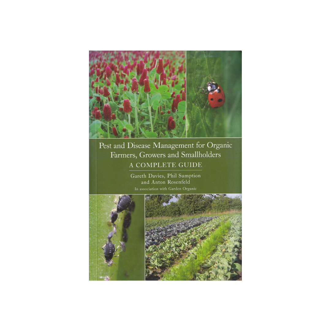 Pest and Disease Management for Organic Farmers, Growers and Smallholders.