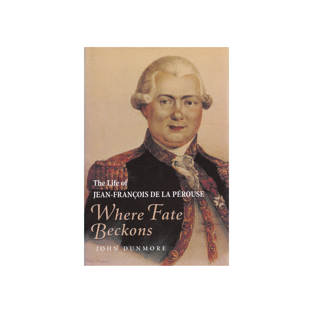 Where Fate Beckons. The Life of Jean-Francois de la Perouse.