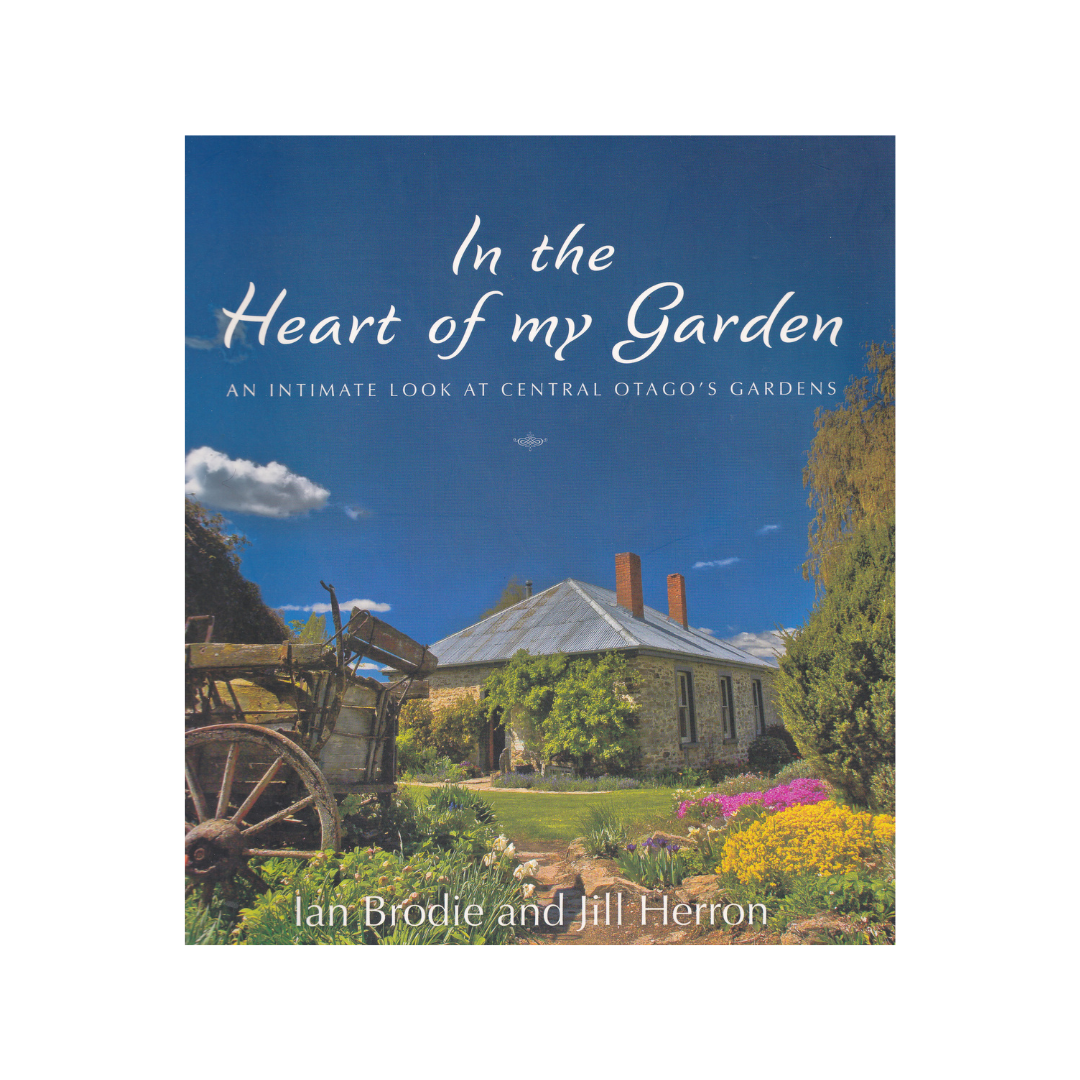 In the Heart of my Garden. Central Otago Gardens.