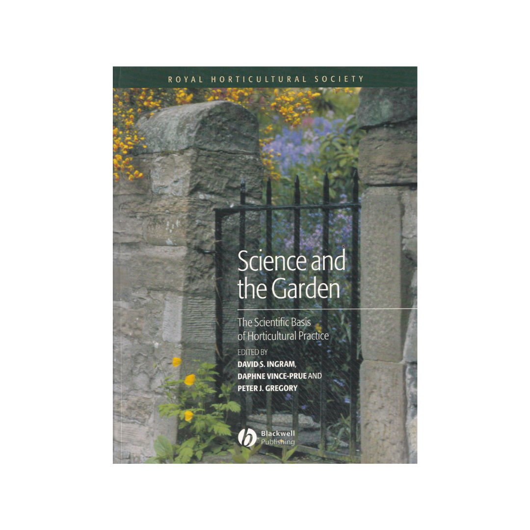 Science and the Garden. The Scientific Basis of Horticultural Practice.