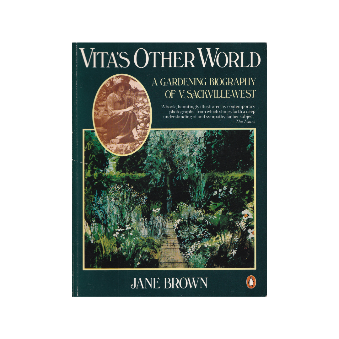 Vita’s Other World. A Gardening Biography of V. Sackville-West.