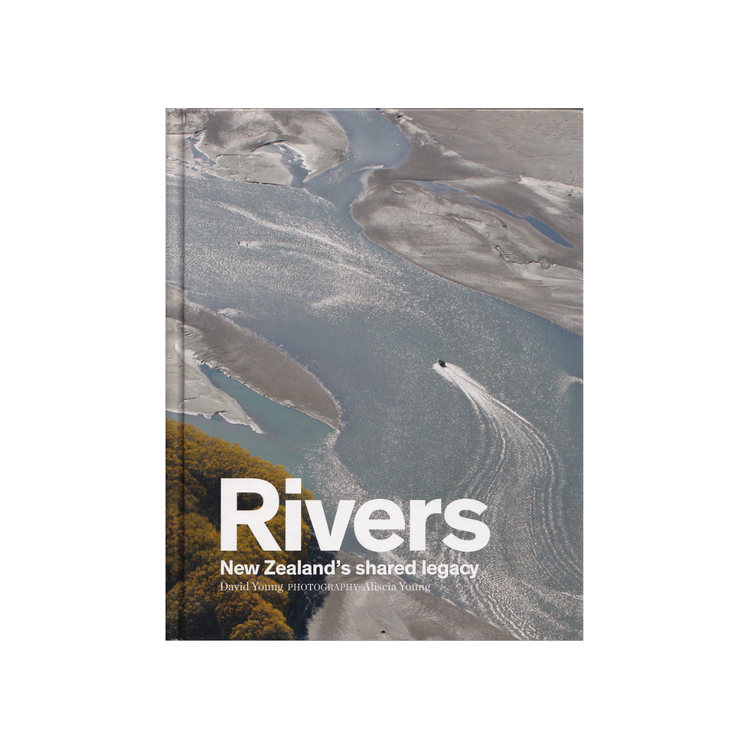 Rivers. New Zealand’s shared legacy.