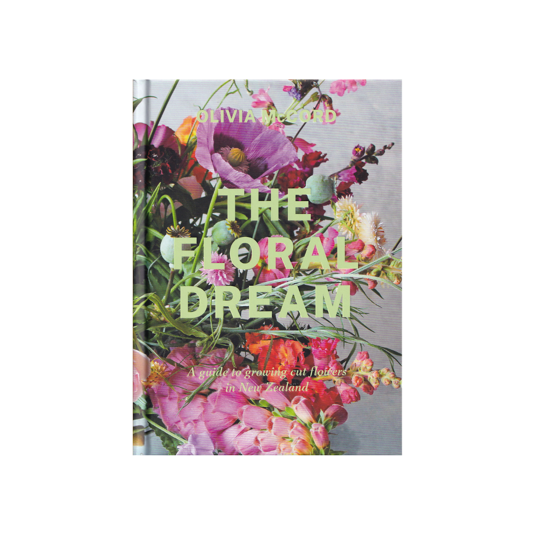 The Floral Dream. A Guide to Growing Cut Flowers in New Zealand. NEW.