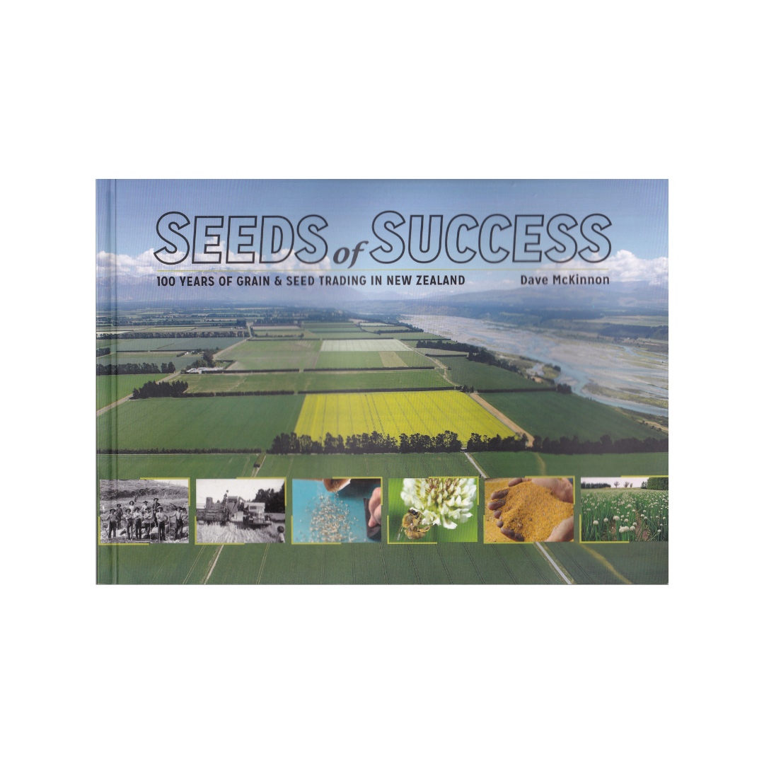 Seeds of Success. 100 Years of Grain & Seed Trading in New Zealand.