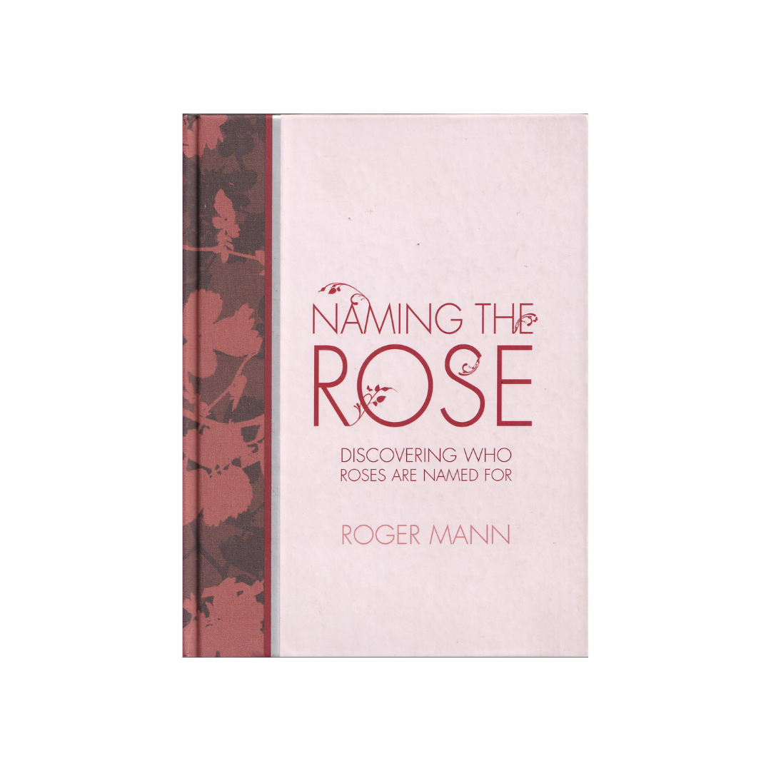 Naming the Rose. Discovering who Roses are Named for.