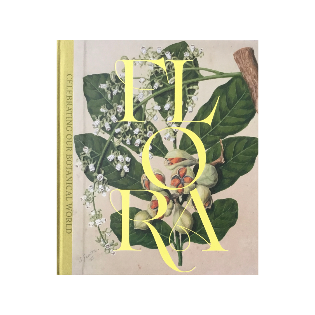 FLORA. Celebrating our Botanical World. NEW.