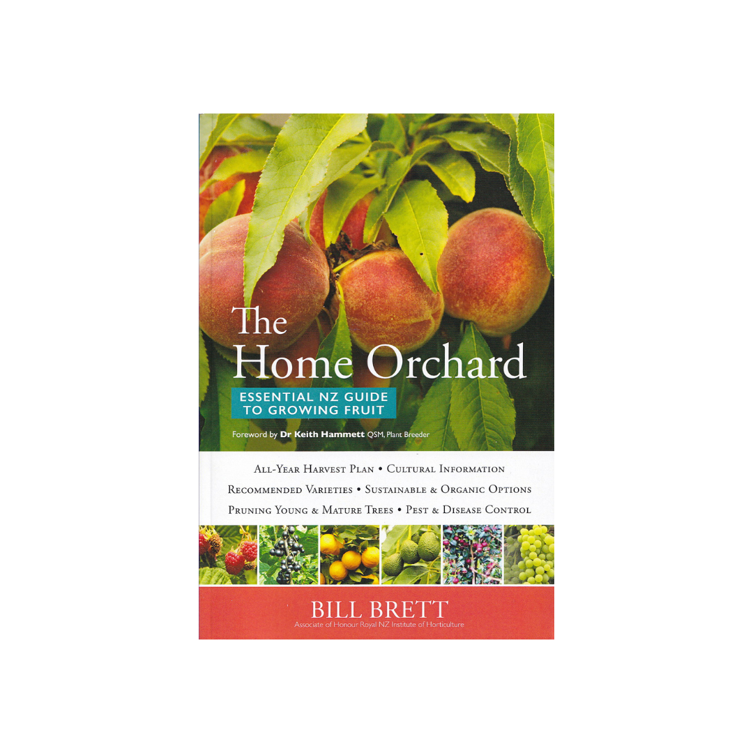 The Home Orchard. Essential NZ Guide to Growing Fruit. NEW.