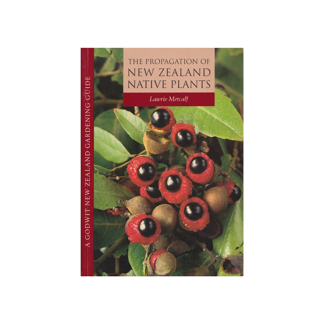 The Propagation of New Zealand Native Plants.