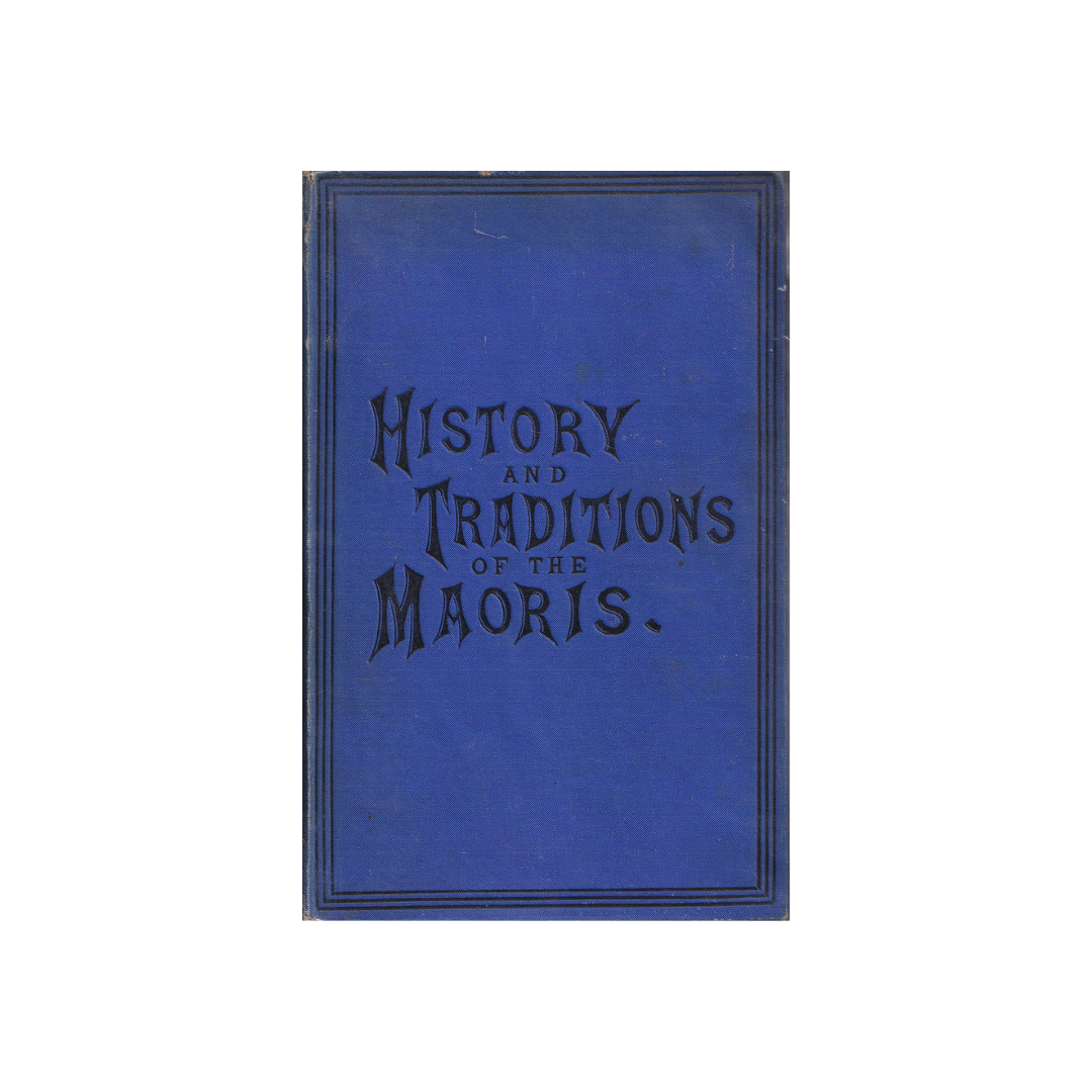 History and Traditions of the Maoris.