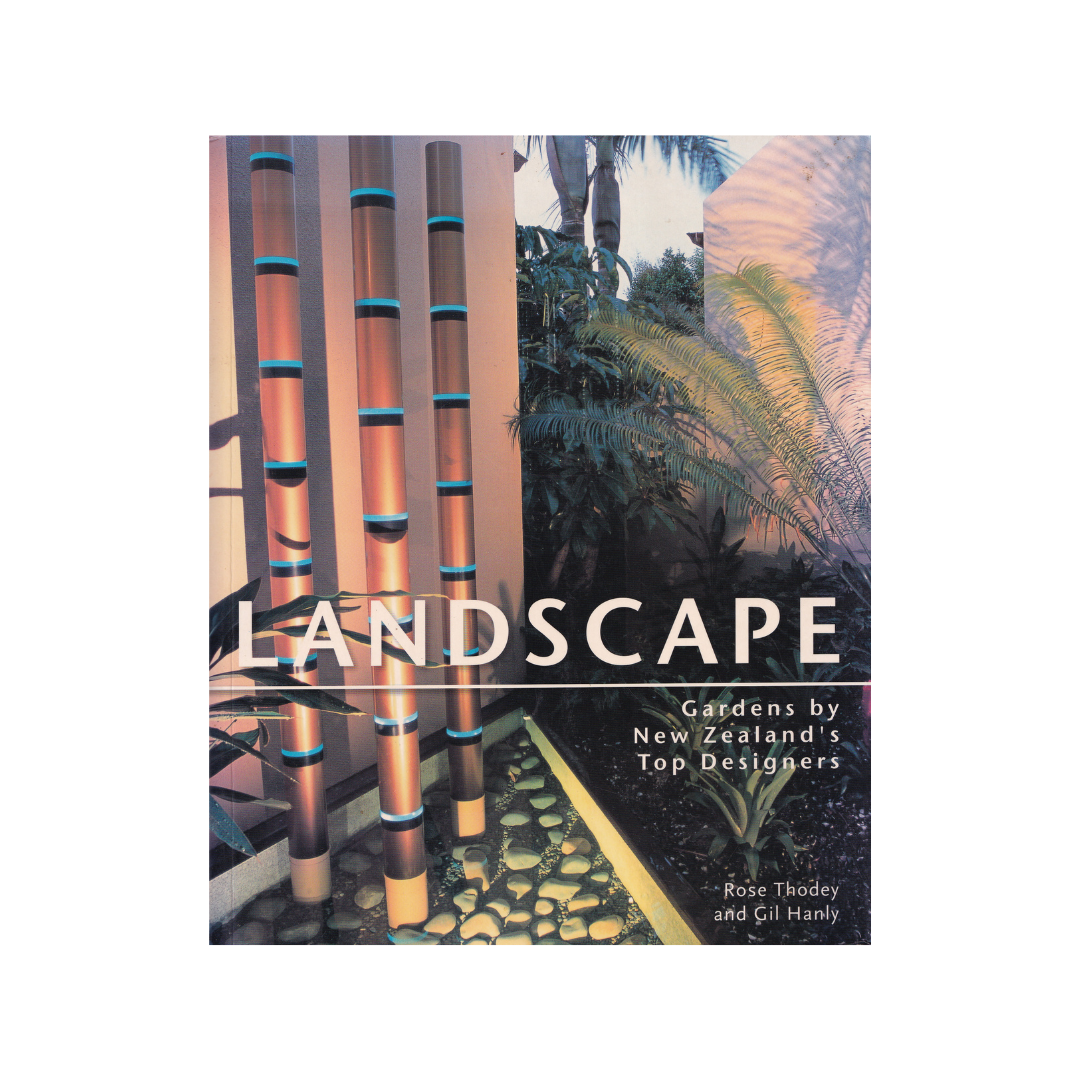 Landscape. Gardens by New Zealand’s Top Designers.