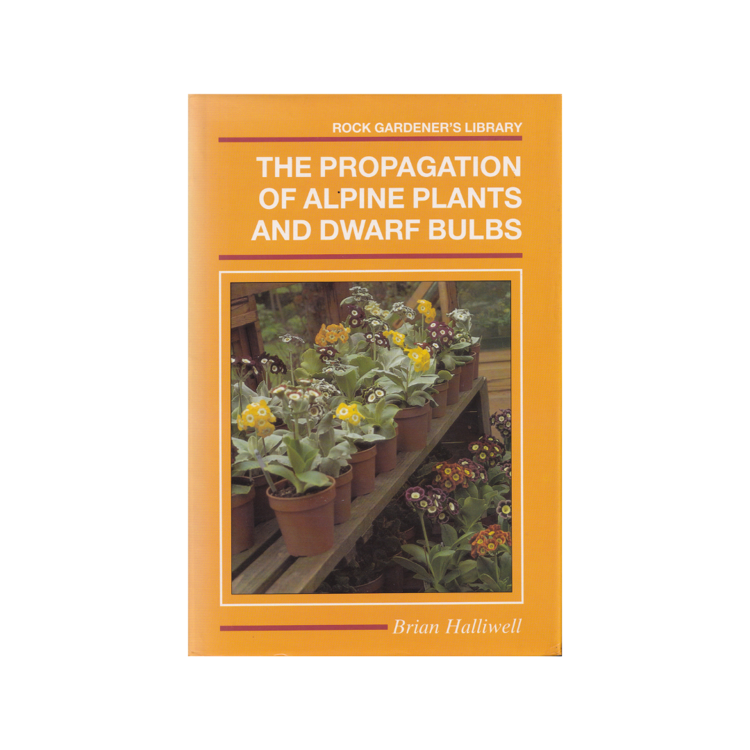 The Propagation of Alpine Plants and Dwarf Bulbs.