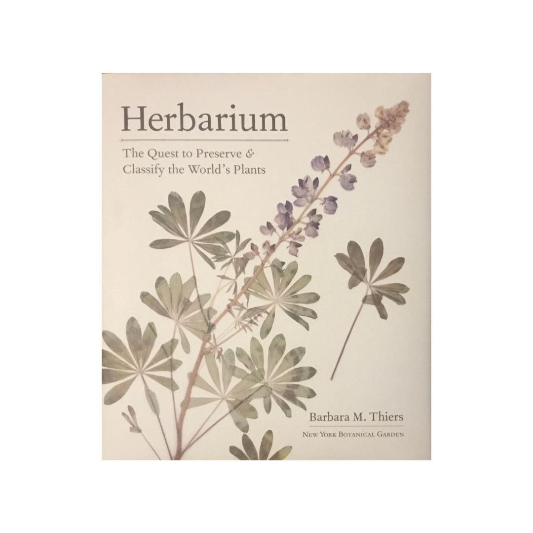Herbarium. The Quest to Preserve & Classify the World’s Plants. NEW.