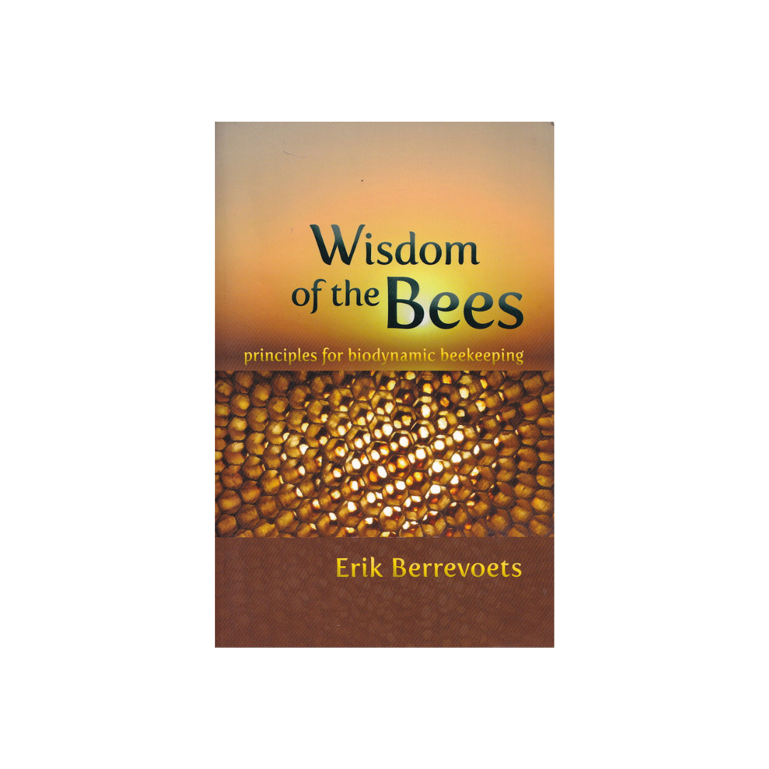 Wisdom of the Bees. Principles for Biodynamic Beekeeping.