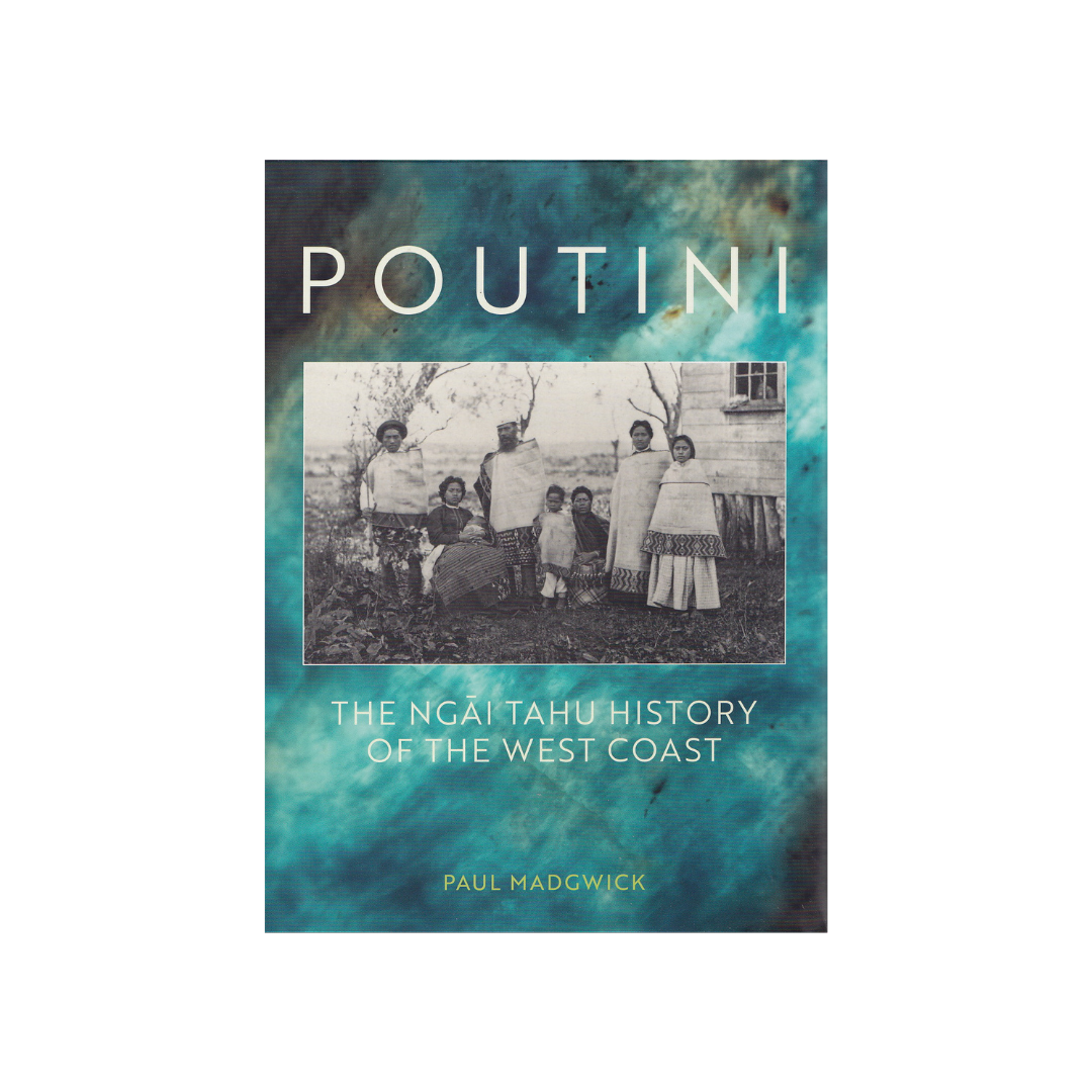 Poutini. The Ngai Tahu History of the West Coast. NEW.