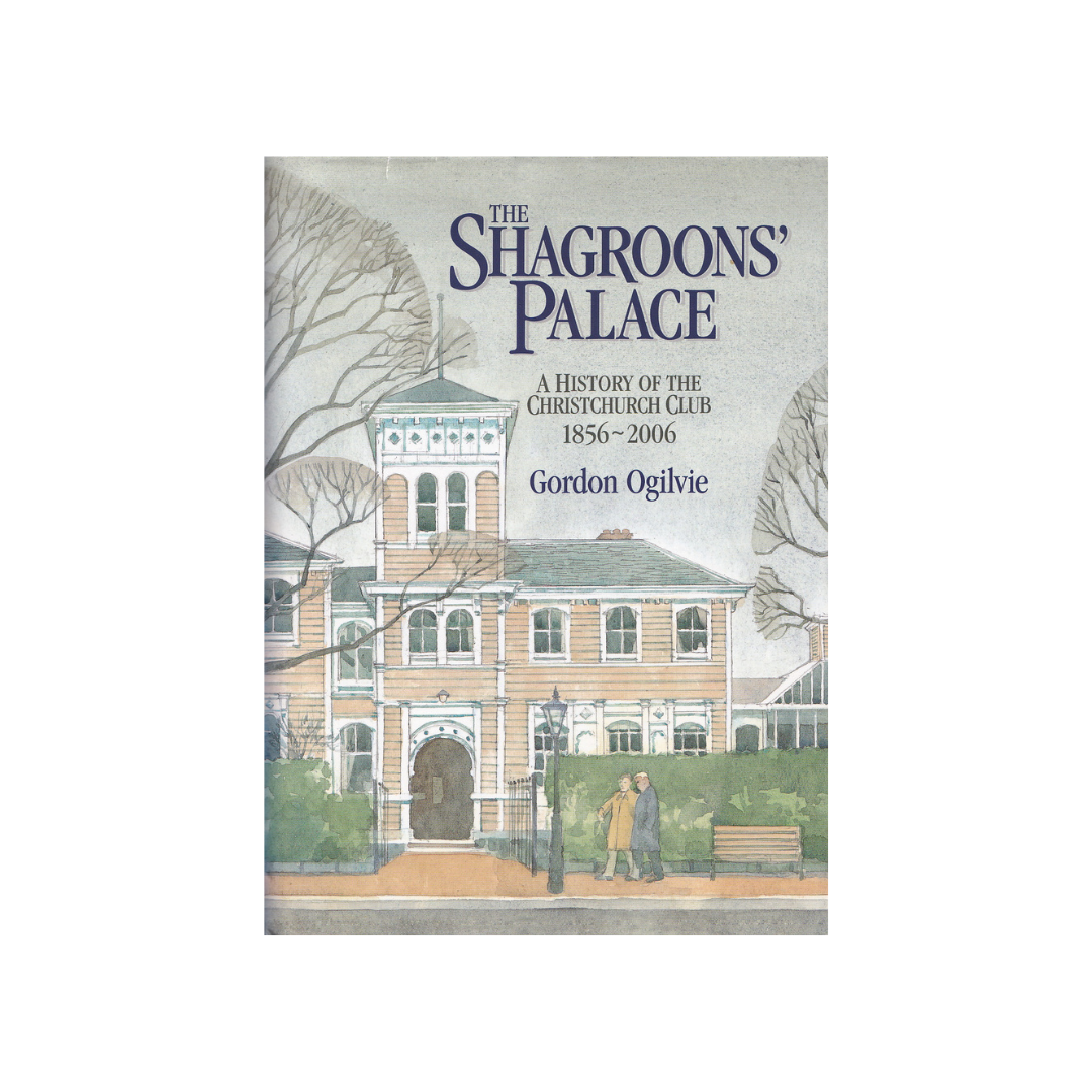 The Shagroons’ Palace. A History of the Christchurch Club.