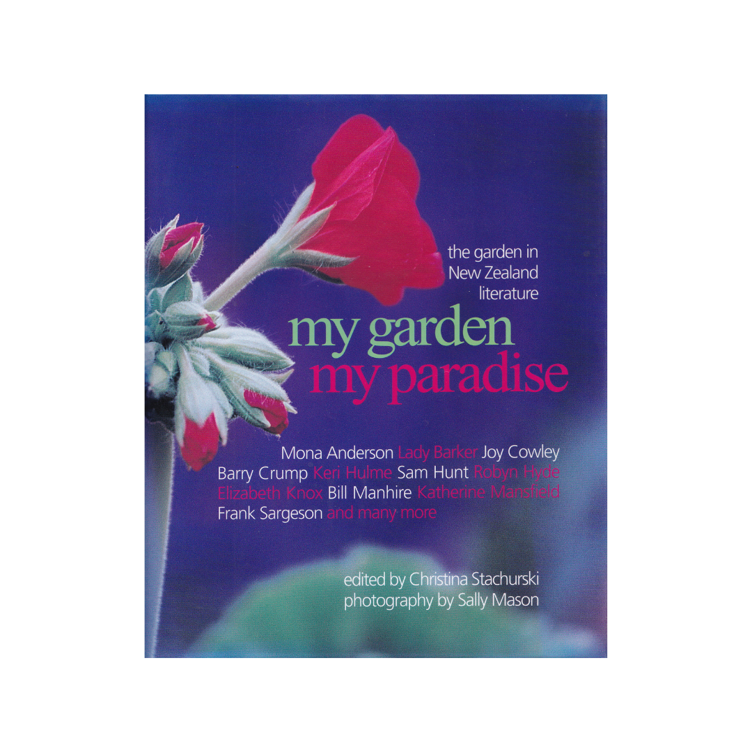 My Garden My Paradise. The Garden in New Zealand Literature.