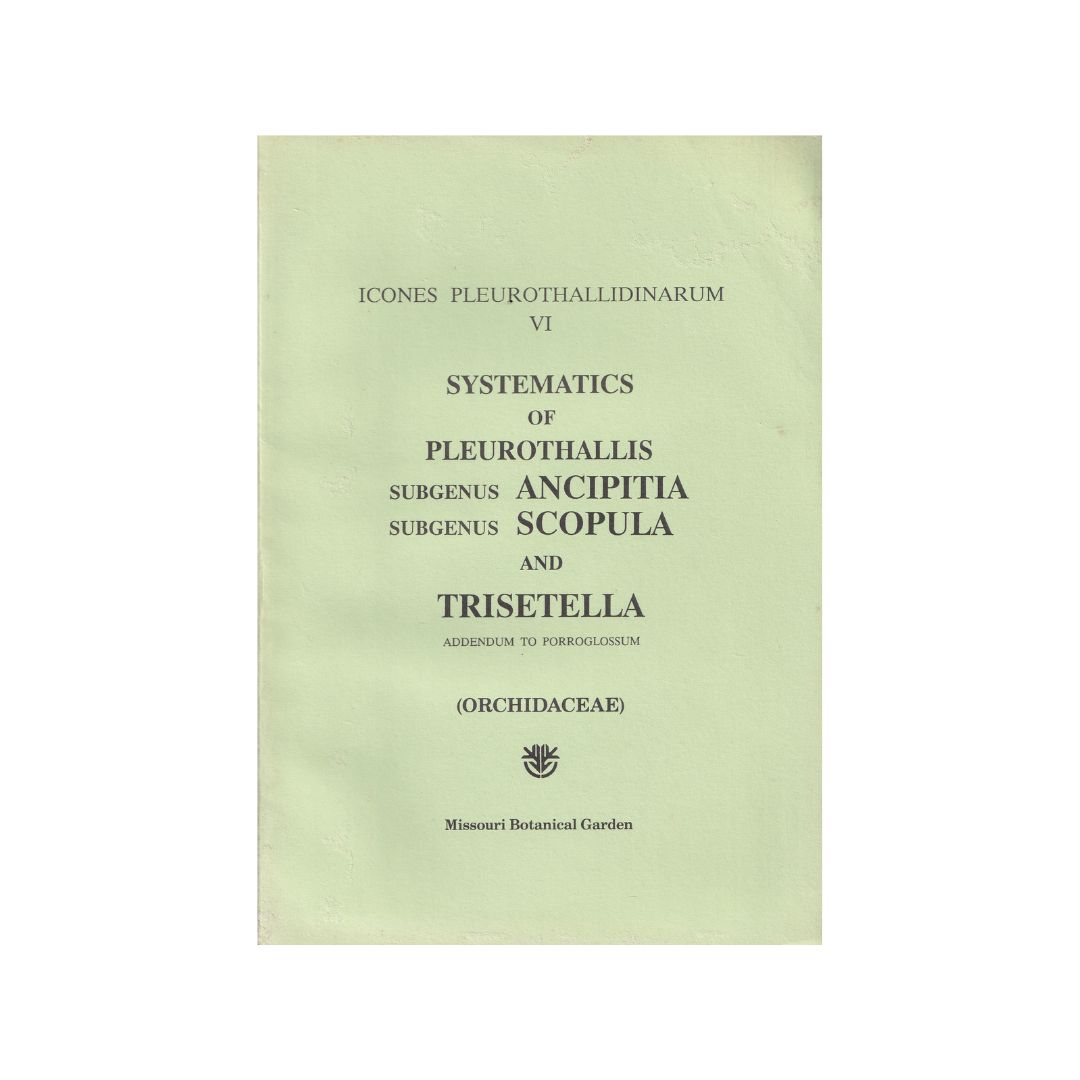 Icones Pleurothallidinarum, Volumes I to VI.