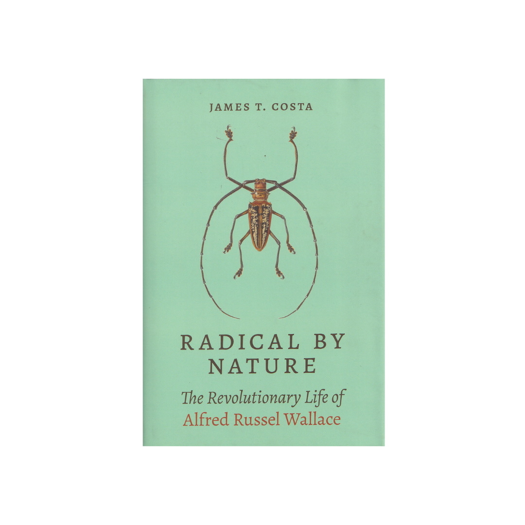 Radical by Nature. The Revolutionary Life of Alfred Russel Wallace. NEW.