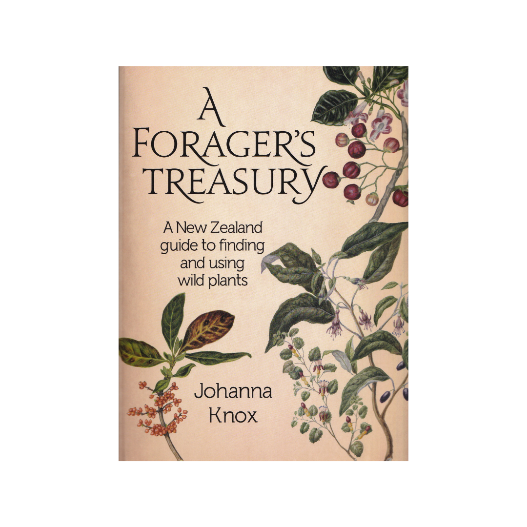 A Forager’s Treasury. A New Zealand Guide to finding and using Wild Plants.