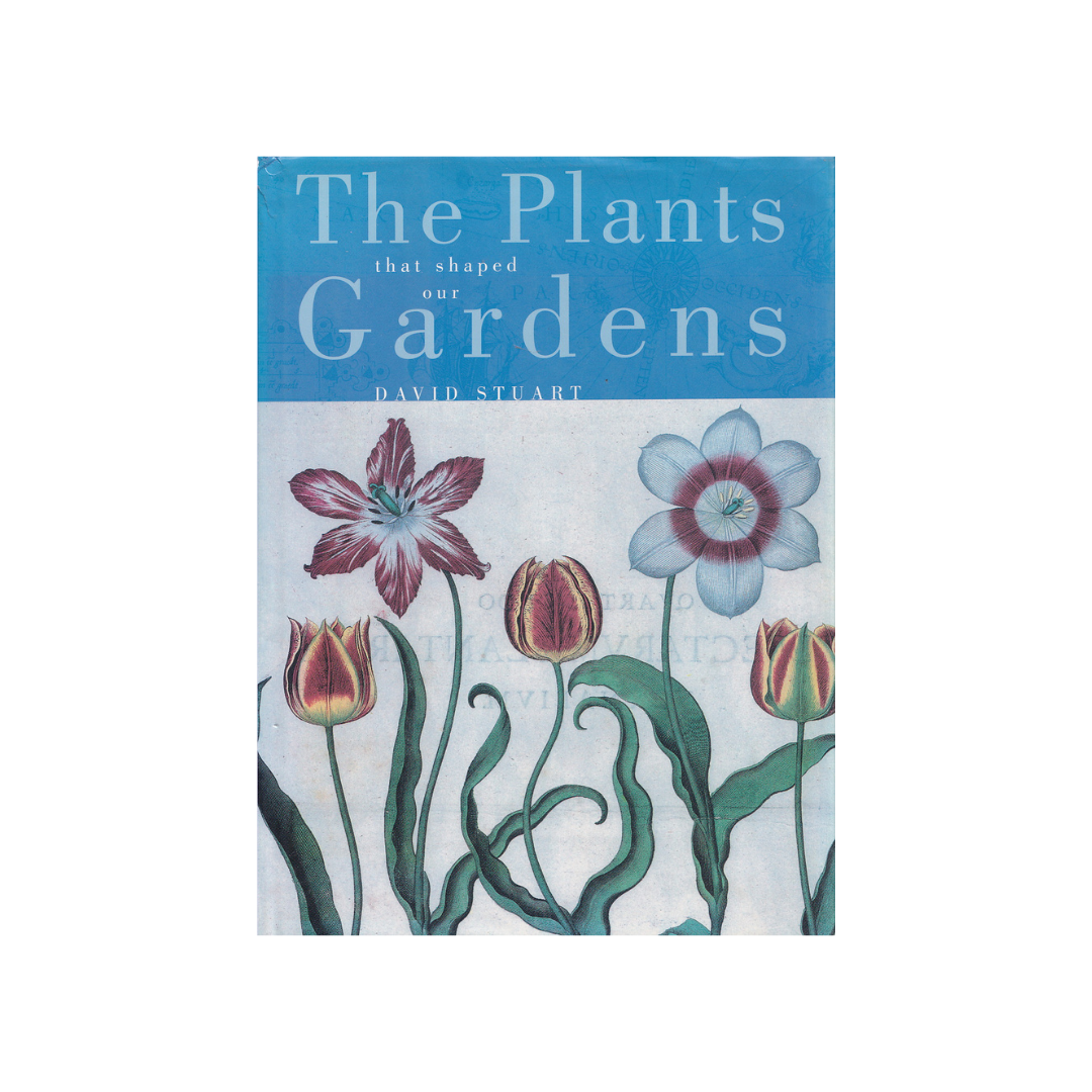 The Plants that shaped our Gardens