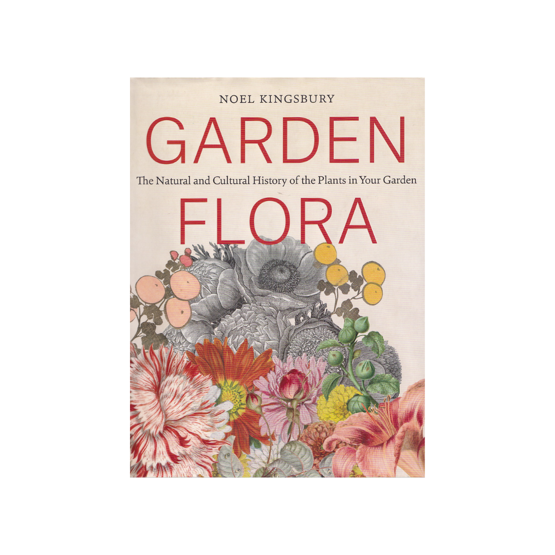 Garden Flora. The Natural and Cultural History of Plants in your Garden.