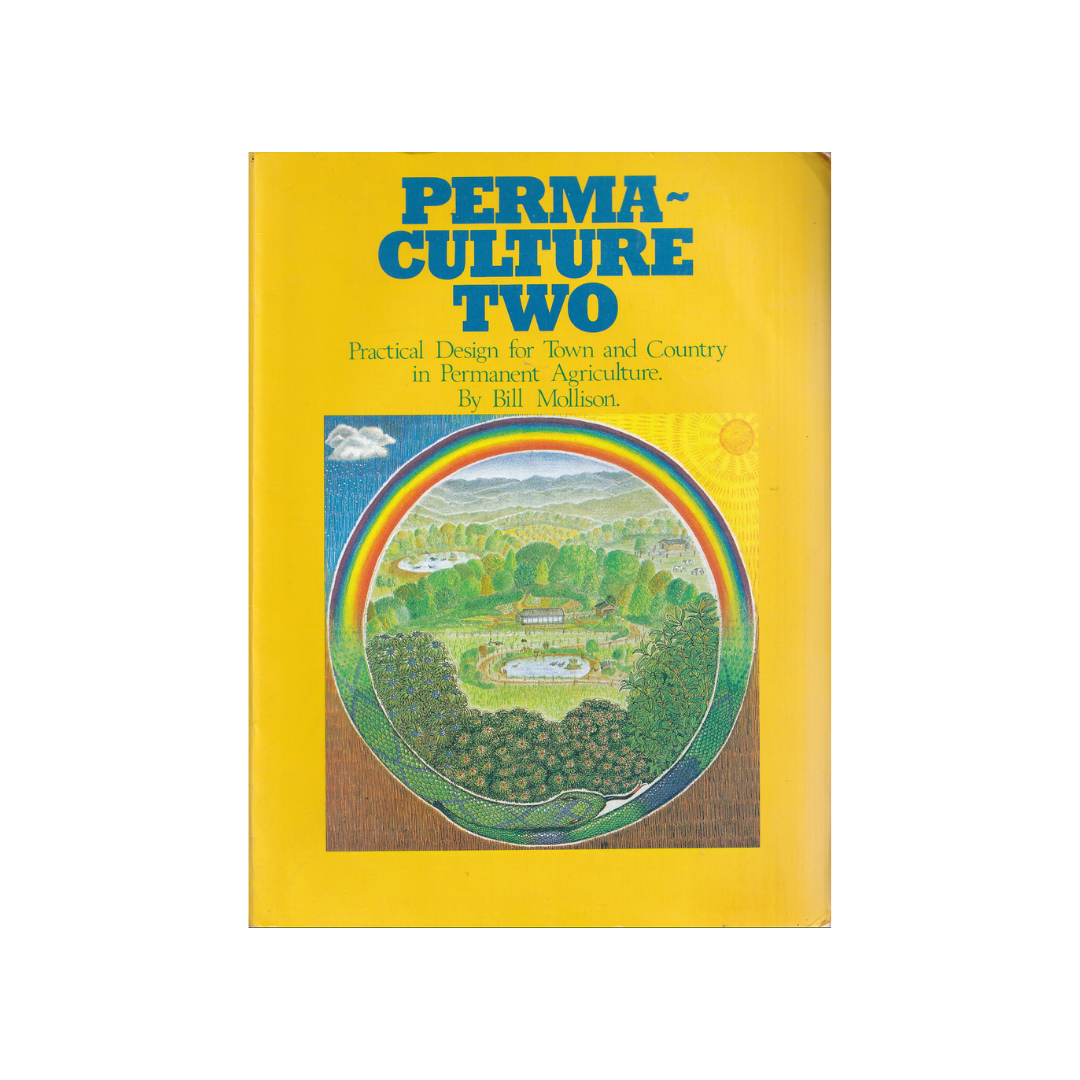 Perma-Culture Two. Practical Design for Town and Country in Permanent Agriculture.