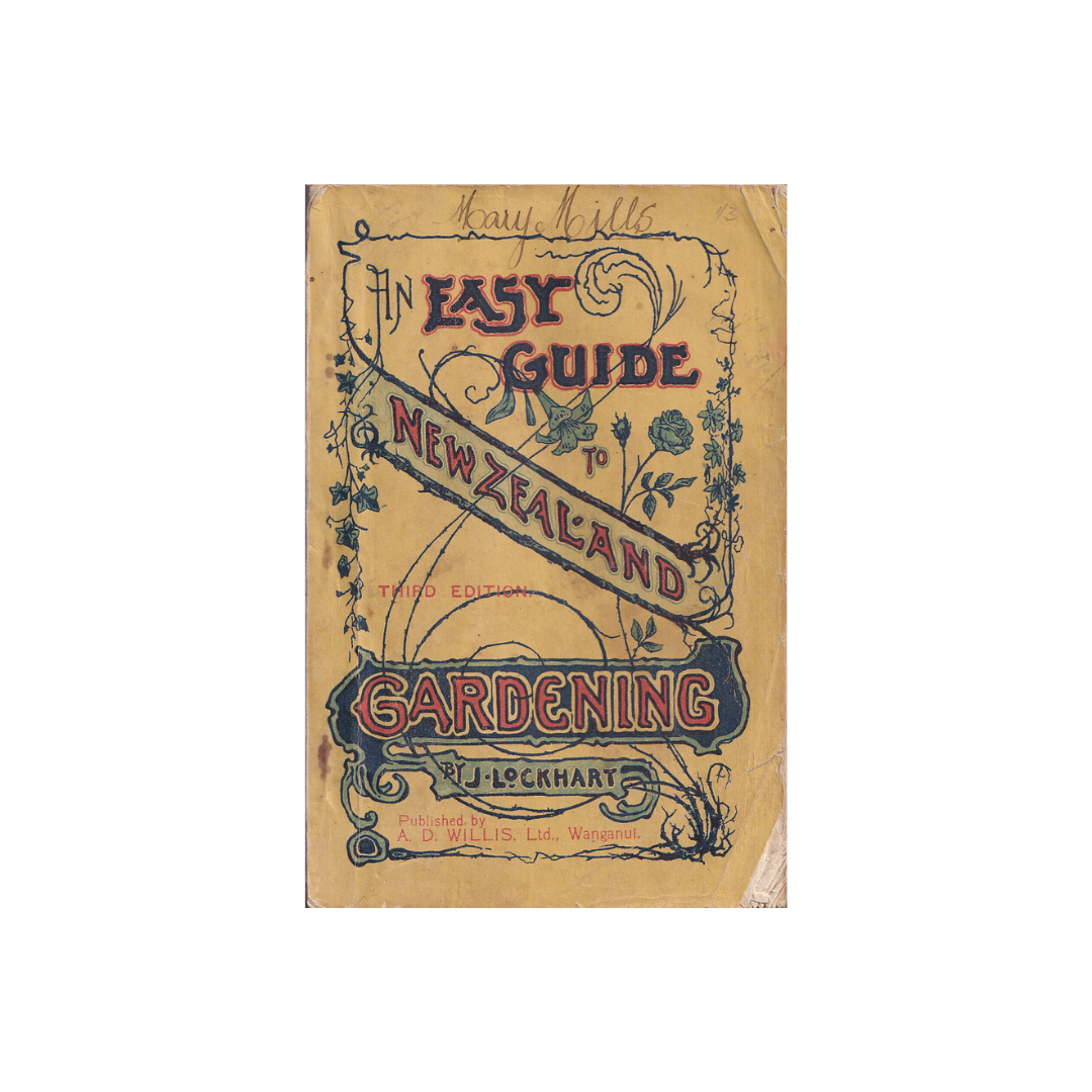 An Easy Guide to New Zealand Gardening.