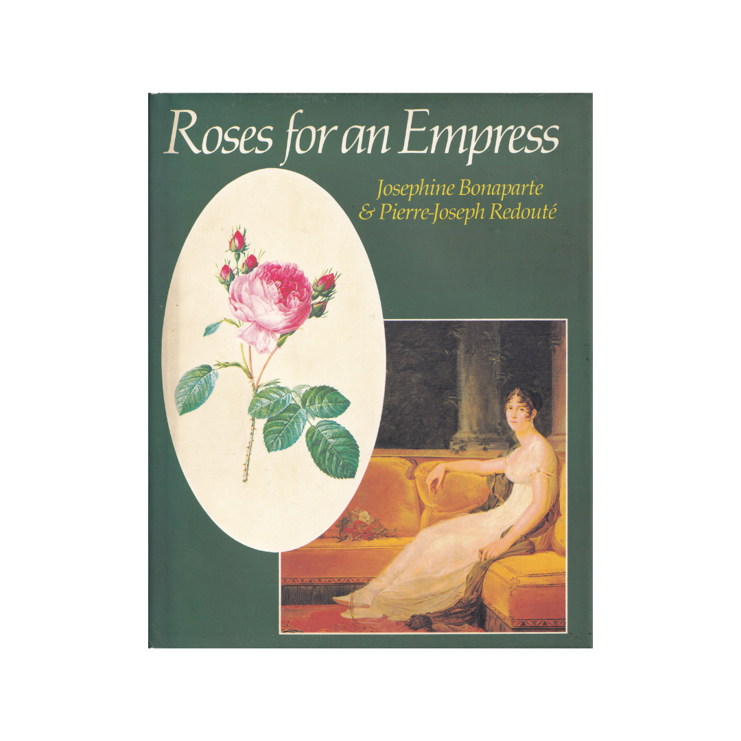 Roses for an Empress. Josephine Bonaparte & Pierre-Joseph Redoute.
