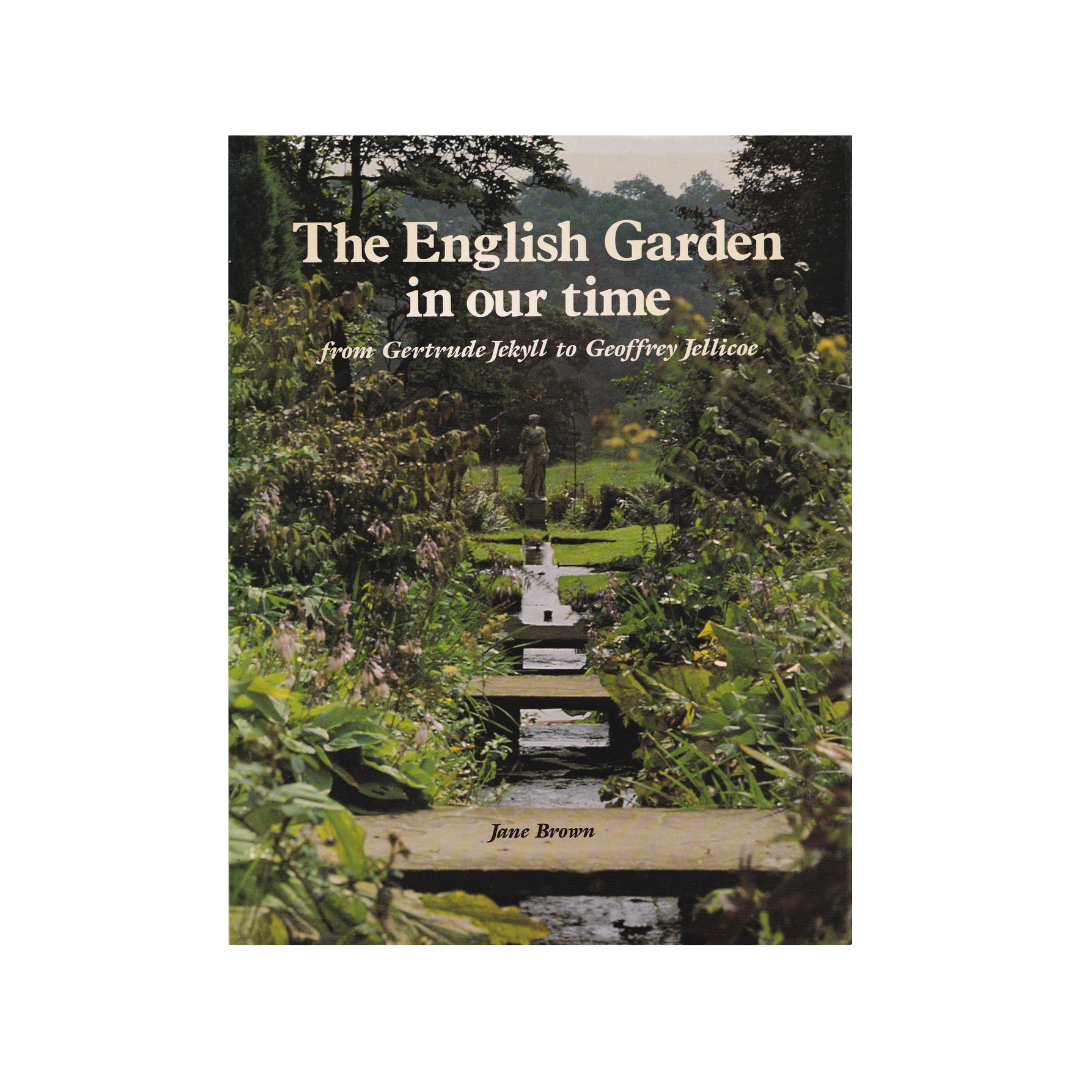 The English Garden in our time from Gertrude Jekyll to Geoffrey Jellicoe.