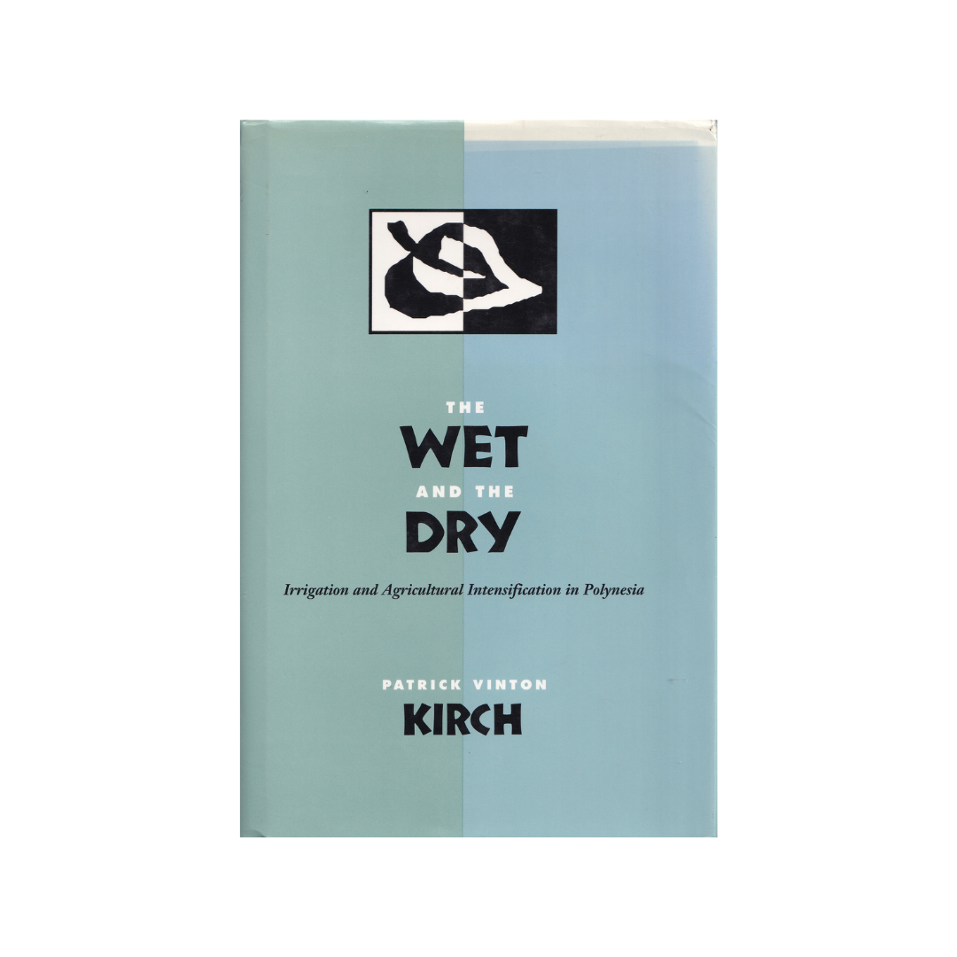The Wet and the Dry. Irrigation and Agricultural Intensification in Polynesia.