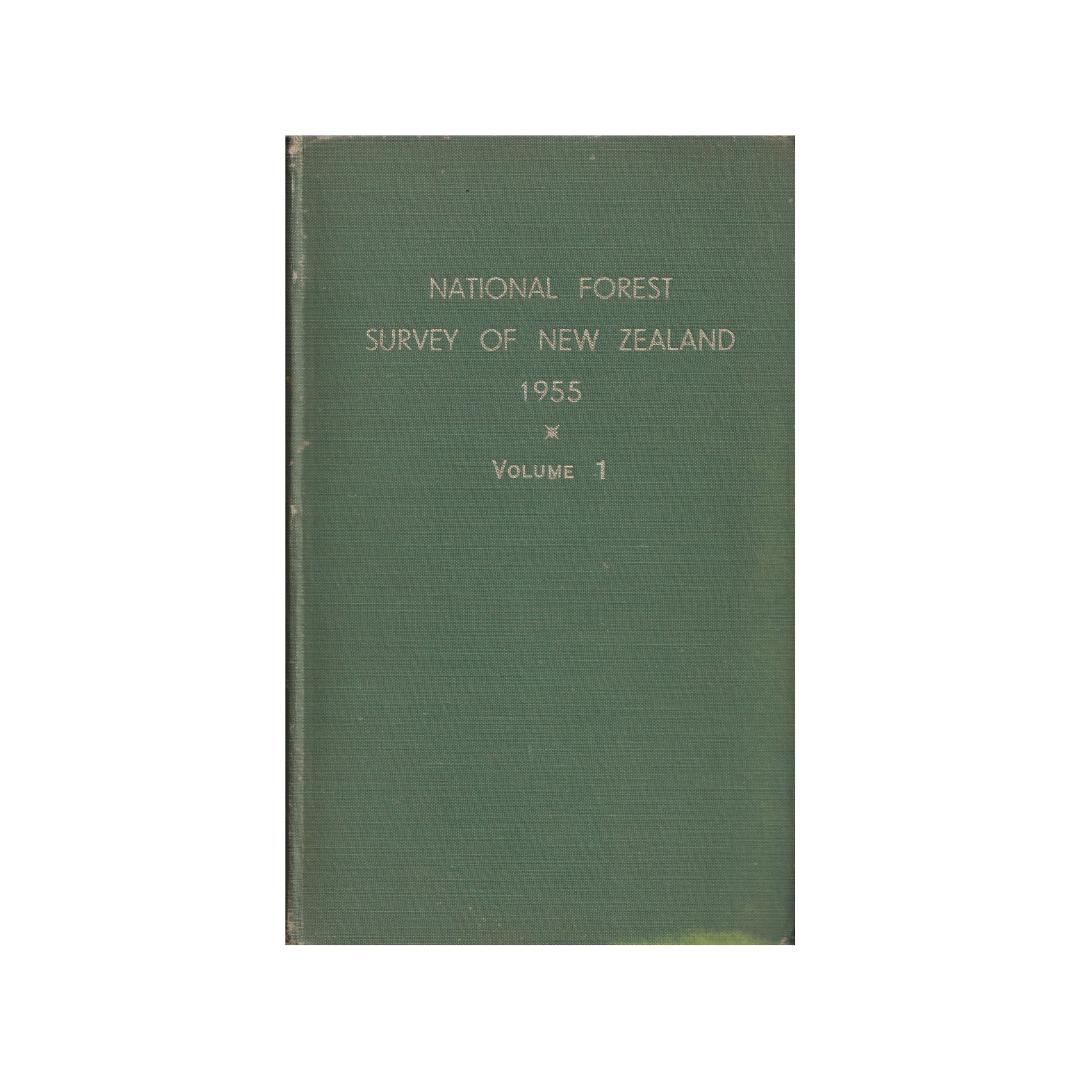 National Forest Survey of New Zealand 1955. Volume 1.