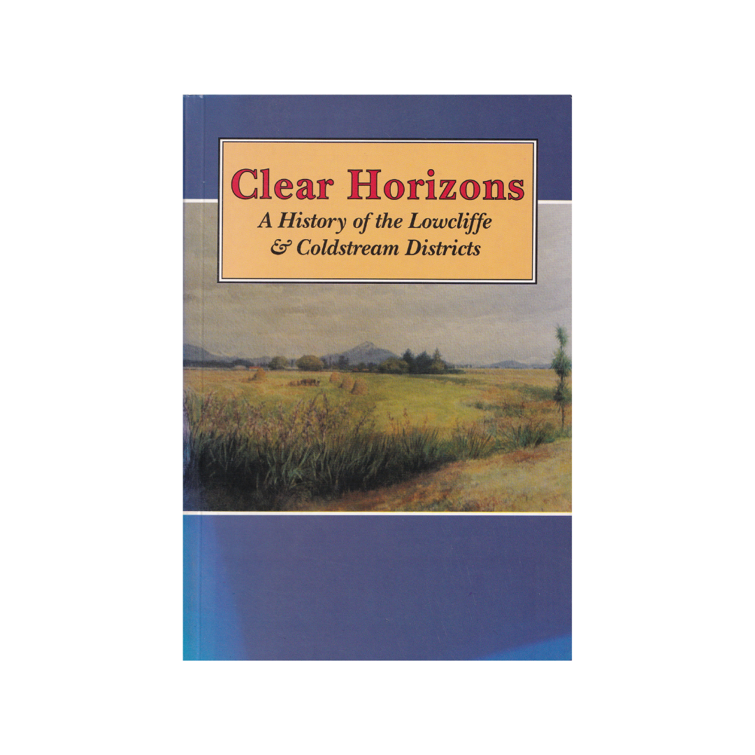 Clear Horizons. A History of the Lowcliffe and Coldstream Districts.