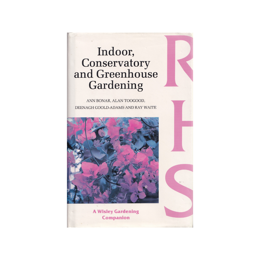 Indoor, Conservatory and Greenhouse Gardening. RHS Wisley Guide.