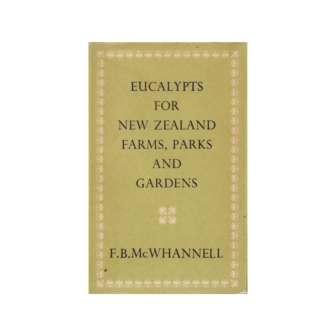Eucalypts for New Zealand Farms, Parks and Gardens.