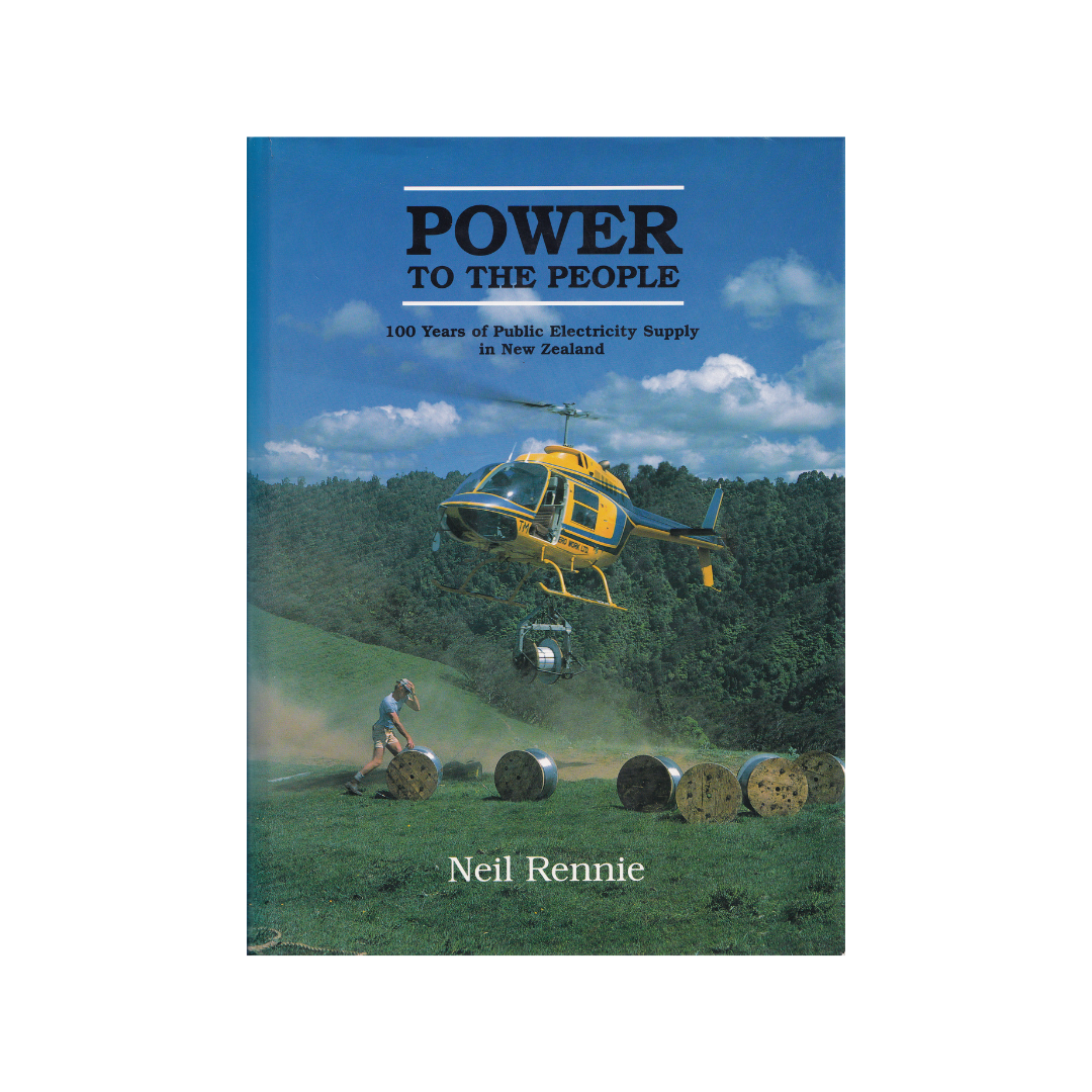 Power to the People. 100 Years of Public Electricity Supply in New Zealand.