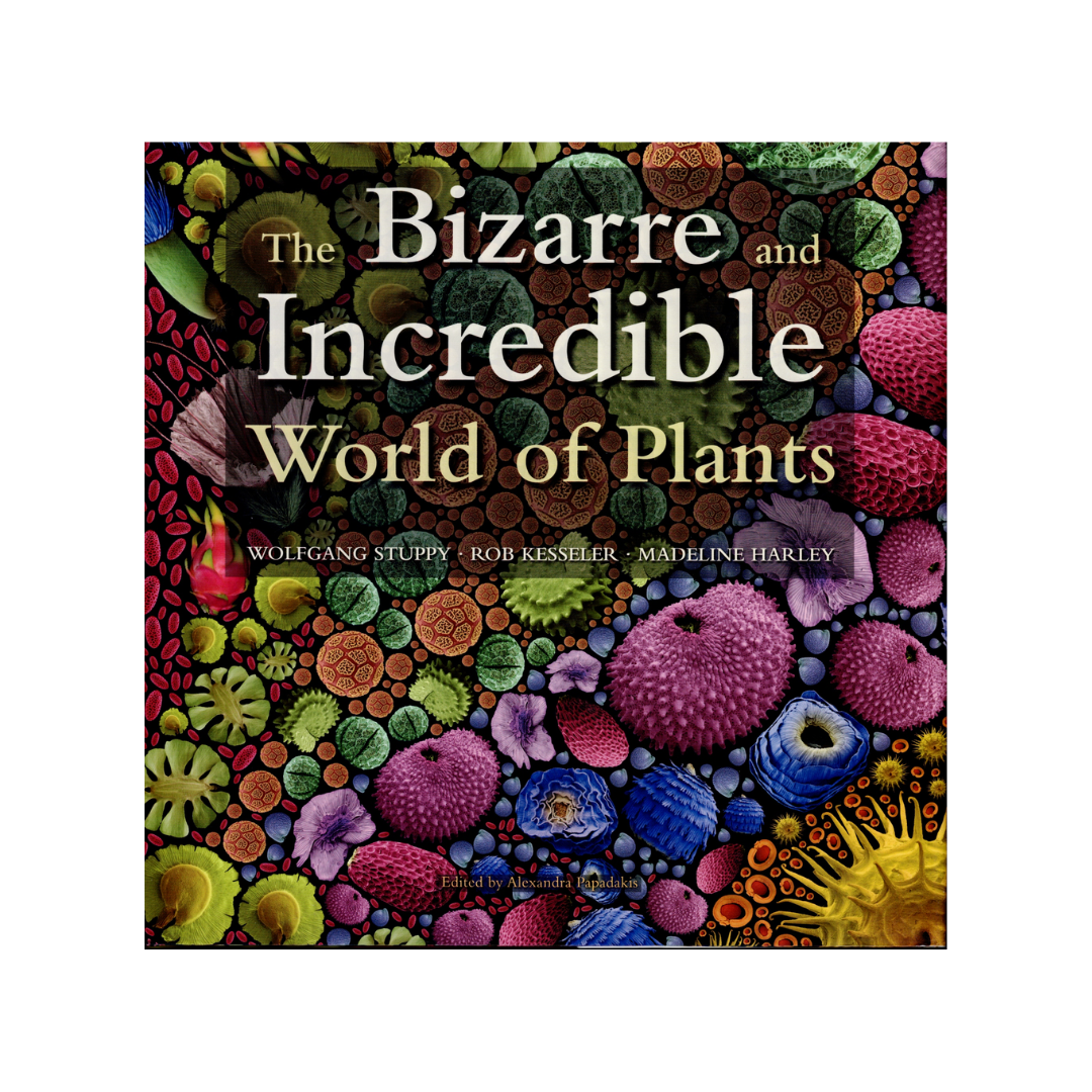 The Bizarre and Incredible World of Plants.