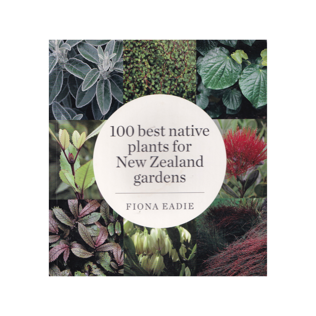 100 Best Native Plants for New Zealand Gardens. NEW.