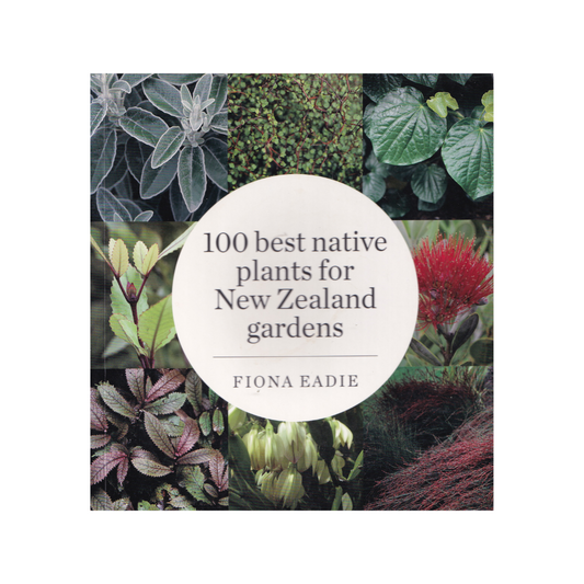 100 Best Native Plants for New Zealand Gardens. Revised edition.