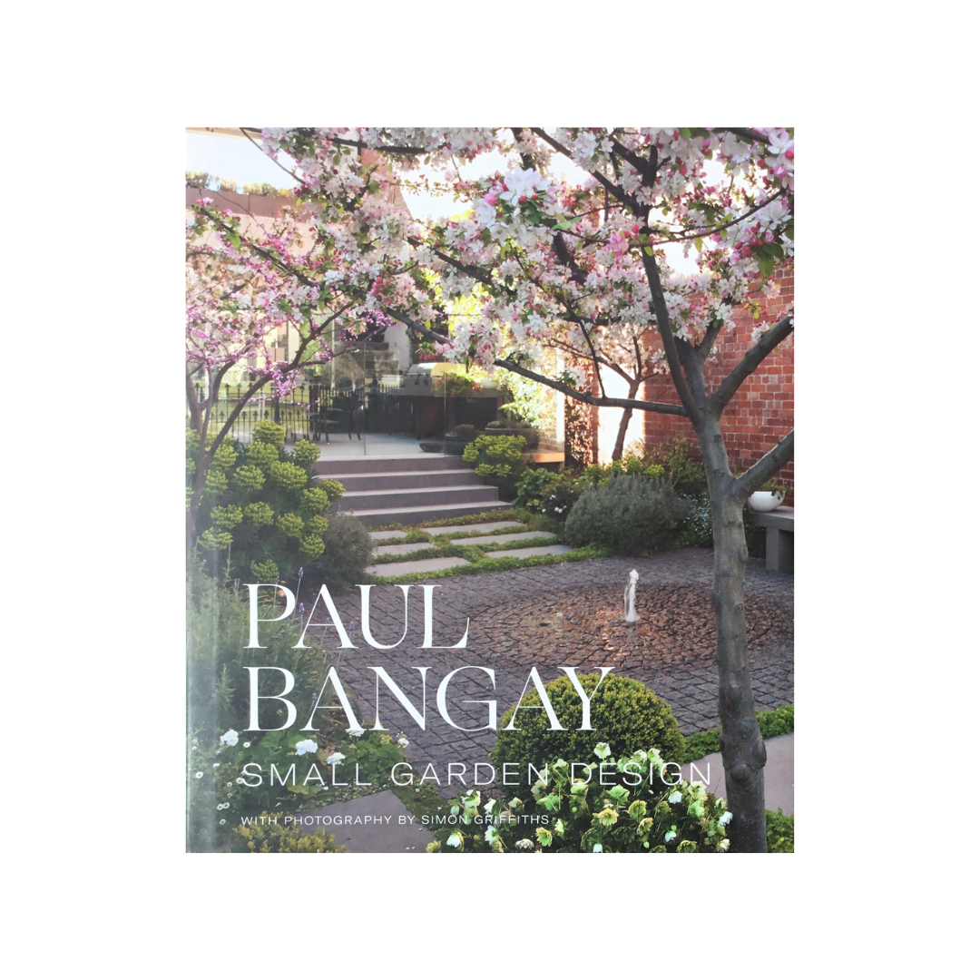 Paul Bangay Small Garden Design. NEW.