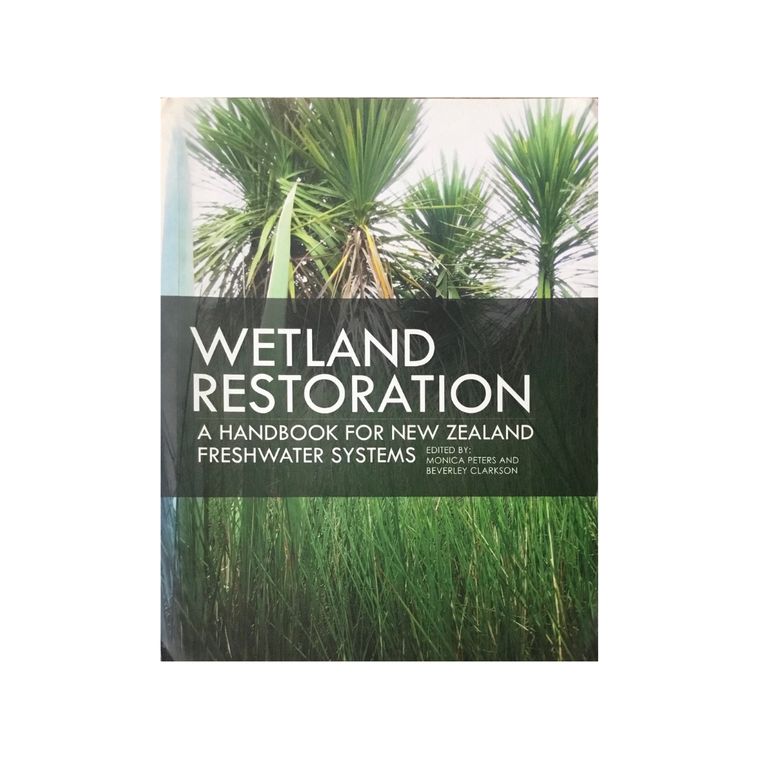 Wetland Restoration. A Handbook for New Zealand Freshwater Systems.