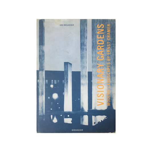 Visionary Gardens. Modern Landscapes by Ernst Cramer.