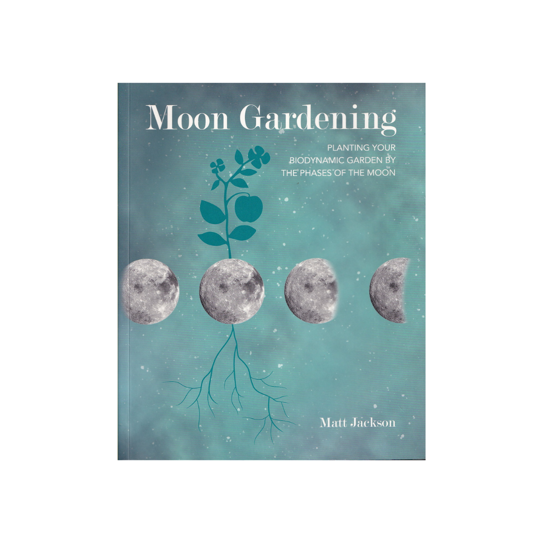 Moon Gardening. Planting your Biodynamic Garden by the Phases of the Moon.