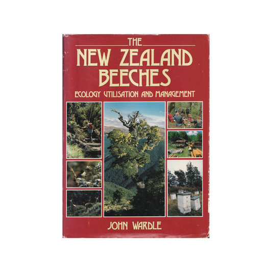 The New Zealand Beeches. Ecology, Utilisation and Management.