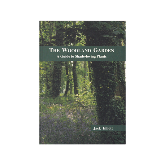 The Woodland Garden. A Guide to Shade-loving Plants.