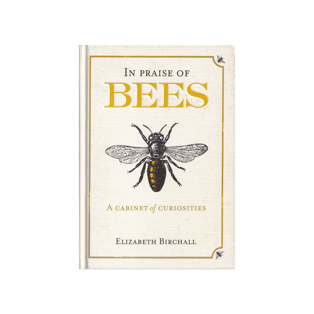 In Praise of Bees. A Cabinet of Curiosities.