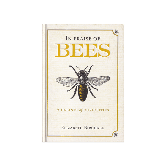In Praise of Bees. A Cabinet of Curiosities.