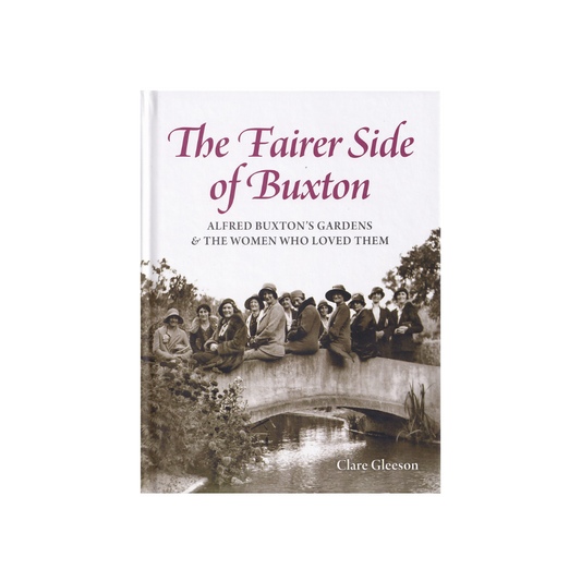 The Fairer Side of Buxton. Alfred Buxton’s gardens & the women who loved them. NEW.